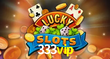 333vip: Jogos de Caça-Níqueis-Altas Recompensas, Roleta-Velocidade, Blackjack-Desafios Máximos